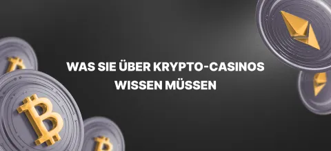 Glücksspiel mit BTC, ETH & Co.: Das müssen Sie über Crypto Casinos wissen